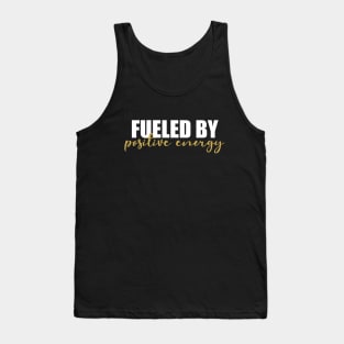 Fueled By Positive Energy Tank Top